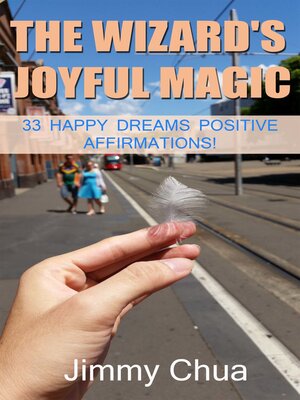 cover image of The Wizard's Joyful Magic--33 Happy Dreams Positive Affirmations!